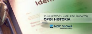 Read more about the article 15 NAJLEPSZYCH HASEŁ REKLAMOWYCH – OPIS I HISTORIA