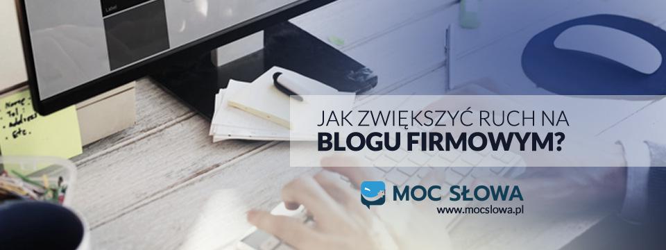 Read more about the article JAK ZWIĘKSZYĆ RUCH NA BLOGU FIRMOWYM?
